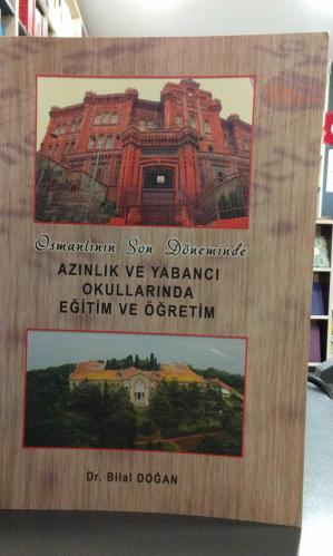 Osmanlının son döneminde Azınlık ve yabancı okullarında eğitim ve öğretim