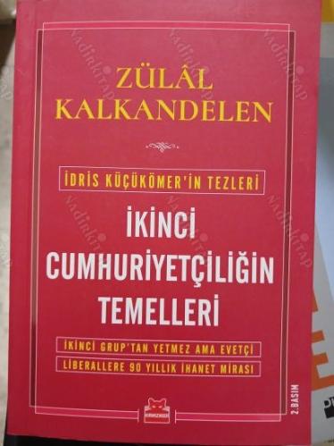 İKİNCİ CUMHURİYETÇİLİĞİN TEMELLERİ / İKİNCİ GRUP'TAN YETMEZ AMA EVETÇİ LİBERALLERE 90 YILLIK İHANET MİRASI İdris Küçükömer'in tezleri