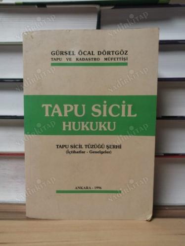 Tapu Sicil Hukuku (Tapu Sicil Tüzüğü Şerhi: İçtihatlar - Genelgeler)
