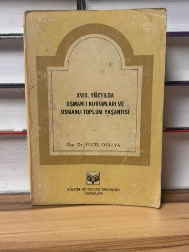 XVIII. Yüzyılda Osmanlı Kurumları ve Osmanlı Toplum Yaşantısı