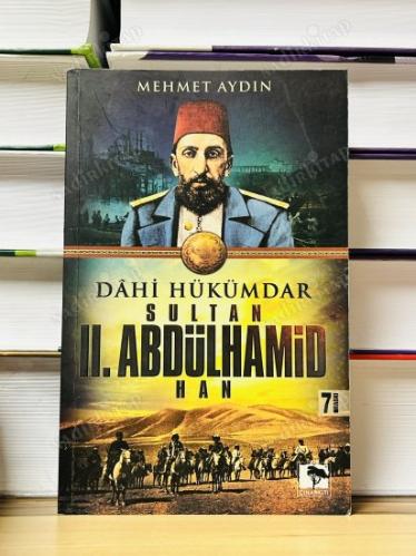 DAHİ HÜKÜMDAR SULTAN 2. ABDÜLHAMİD HAN