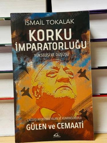 Korku İmparatorluğu Yükselişi ve Düşüşü Çağ Dışı Aforizma, Yalan ve Kumpaslarıyla Gülen ve Cemaati
