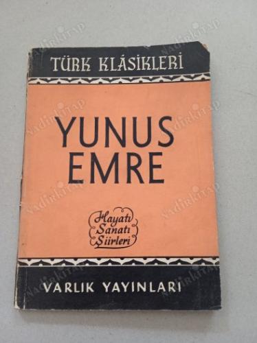 Yunus Emre (Hayatı Sanatı Şiirleri)
