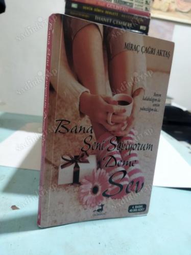 BANA SENİ SEVİYORUM DEME SEV