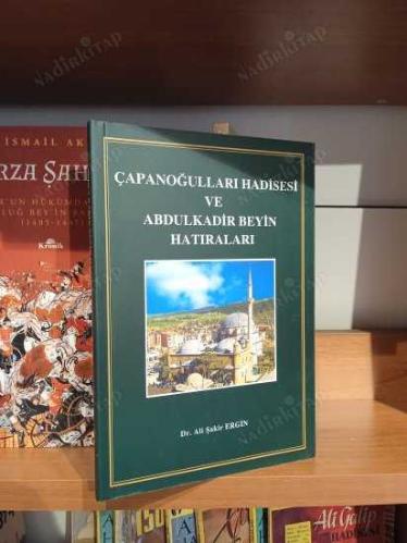 Çapanoğulları Hadisesi ve Abdülkadir Beyin Hatıraları