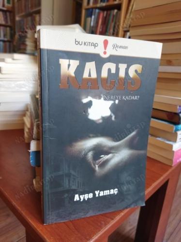 KAÇIŞ / NEREYE KADAR?