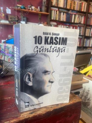 10 KASIM GÜNLÜĞÜ - Atatürk'ün Hastalığı ve Ölümü Sürecinin Belgesel Kronolojisi ** İMZALI **