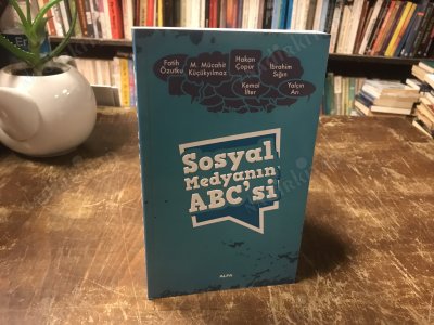 SOSYAL MEDYANIN ABC'Sİ - FATİH ÖZUTKU, M. MÜCAHİT KÜÇÜKYILMAZ, HAKAN ÇAPUR, KEMAL İLTER, YALÇIN ARI, İBRAHİM SIĞIN