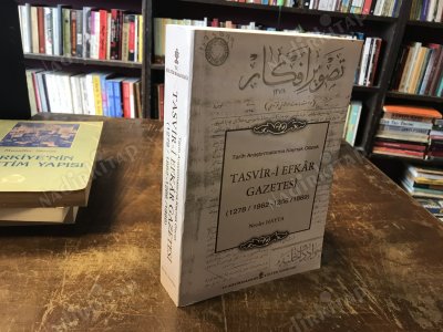 Tarih Araştırmalarına Kaynak Olarak TASVİR-İ EFKAR GAZETESİ 1278 - 1862 / 1286 - 1869