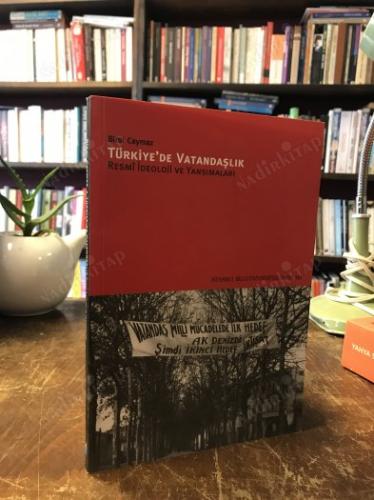 TÜRKİYEDE VATANDAŞLIK - RESMİ İDEOLOJİ VE YANSIMALARI
