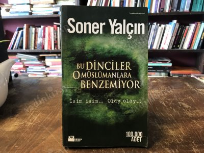 BU DİNCİLER O MÜSLÜMANLARA BENZEMİYOR - İSİM İSİM... OLAY OLAY...