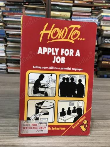 HOW TO APPLY FOR A JOB * Selling your skills to a potential employer