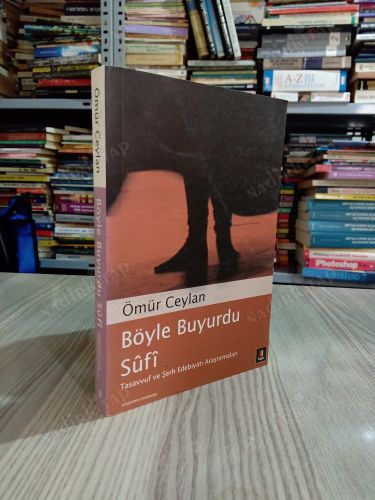 BÖYLE BUYURDU SUFİ - Tasavvuf ve Şerh Edebiyatı Araştırmaları