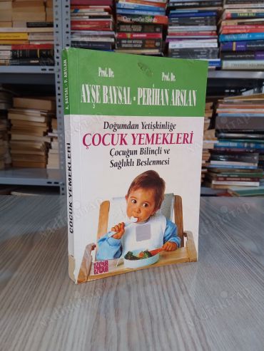DOĞUMDAN YETİŞKİNLİĞE ÇOCUK YEMEKLERİ - Çocuğun Bilinçli ve Sağlıklı Beslenmesi