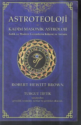 Astroteoloji ve Kadim Masonik Astroloji antik ve modern gizemlerin kökeni ve anlamı