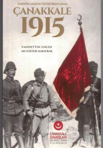 TARİHİN AKIŞINI DEĞİŞTİREN SAVAŞ ÇANAKKALE 1915