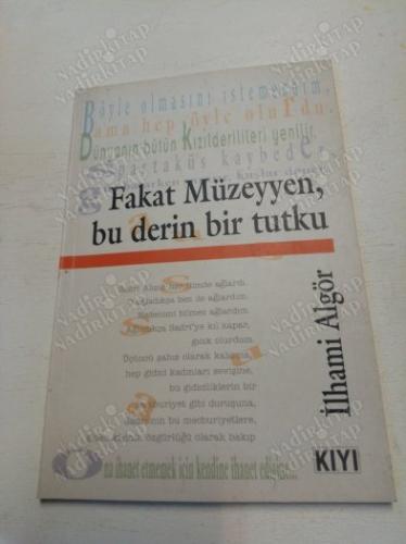 FAKAT MÜZEYYEN, BU DERİN BİR TUTKU - (İLK BASKI)