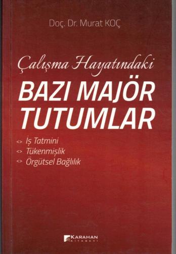 ÇALIŞMA HAYATINDAKİ BAZI MAJÖR TUTUMLAR