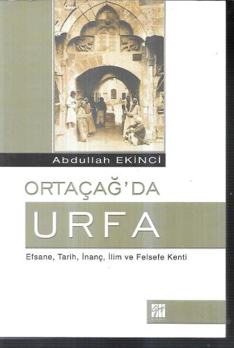 Ortaçağ'da Urfa efsane, tarih, inanç, ilim ve felsefe kenti