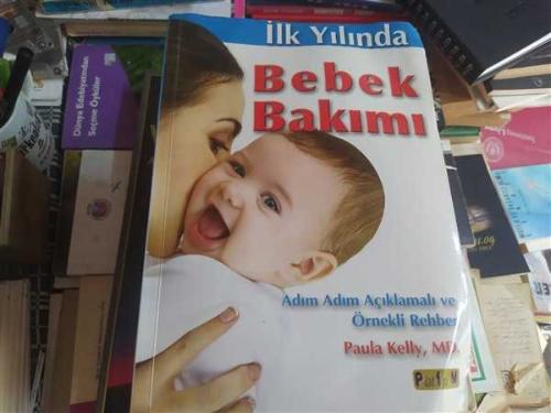 İlk Yılında Bebek Bakımı  Adım Adım Açıklamalı ve Örnekli Rehber