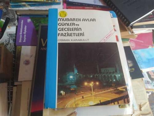 MÜBAREK AYLAR GÜNLER VE GECELERİN FAZİLETLERİ