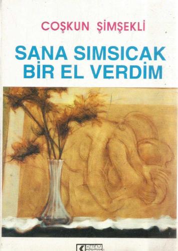 SANA SIMSICAK BİR EL VERDİM
