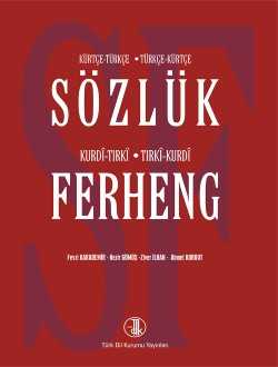 Kürtçe-Türkçe Türkçe-Kürtçe Sözlük: Kurdı-Tırkı Tırkı-Kurdı Ferheng-TDK-
