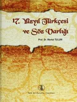 17. Yüzyıl Türkçesi ve Söz Varlığı-CİLTLİ-TDK-Mertol TULUM