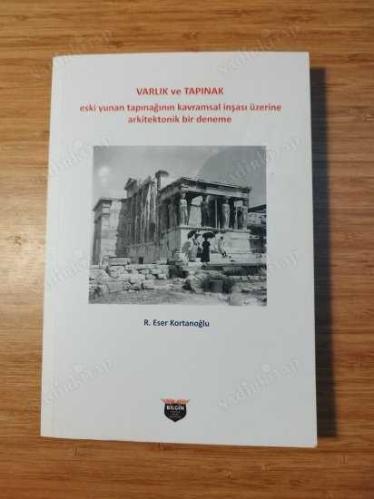 Varlık ve Tapınak - Eski Yunan Tapınağının Kavramsal İnşası Üzerine Arkitektonik Bir Deneme - İmzalı