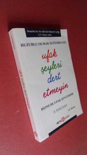 HUZURLU OLMAK İSTİYORSANIZ İŞ YAŞAMINIZDA UFAK ŞEYLERİ DERT ETMEYİN HEPSİ DE UFAK ŞEYLERDİR CEP BOY