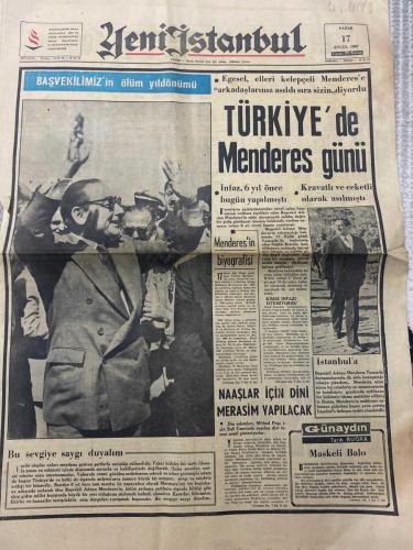 YENİ İSTANBUL GAZETESİ - DOĞUM GÜNÜ HEDİYESİ (TURKISH NEWSPAPPER) - 17 EYLÜL 1967 - SADECE DÖRT SAYFADIR -Kemal Uzan-Hâce Münevver Ayaslı-Abdullah Turan-Dr. Rıza Nur-Hilmi Yücebaş-Tarık Buğra-Orhan Cemal Fersoy-Gümüşpala-İnönü-Alican-Barbaros Baykara-Hamidullah Kemali-Mehmet Erol-Adnan Menderes-İsmet İnönü-BAŞVEKİLİMİZ’in ölüm yıldönümü-TÜRKİYE’de Menderes günü-İnfaz 6 yıl önce bugün yapılmıştı-Kravatlı ve ceketli olarak asılmıştı-Menderes’in biyografisi-Naşlar için dini merasim yapılacak-İstanbul’a-Bu sevgiye saygı duyalım-Demoklesin kılıcı-Azerbaycan Türklerinin göz yaşları-25 ölüm yıldönümünde Dr. Rıza Nur’u anıyoruz-Siyasi durumu-Lozan-Eserleri-İdeal-Adnan Menderes günü-Maskeli Balo-Hizmet ettim müşterihim-M.B.K. üyeleri sözlerini tutmamışlardı-Kıbrıs meselesinde Yunanistan’ın tutumu-Yarın Kıbrıs meselesi B. Milletlerde-Yarın M.B.K ve siyasi partiler-Karikatür ve Mizah-Kör müşterinin köpeği-Lüks yat-İhtiyaç-Otoriter olmayan idareciler daha iyi sonuç alıyor-Tarım ürünleri sergisi-Ja
