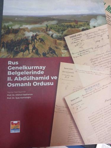 Rus Genelkurmay Belgelerinde II. Abdülhamid ve Osmanlı Ordusu