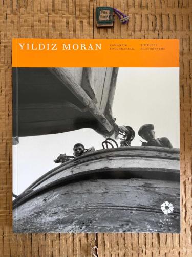 Yıldız Moran: Zamansız fotoğraflar = Timeless photographs [Sergi kataloğu]. Edit: Begüm Akkoyunlu Ersöz, Tania Bahar