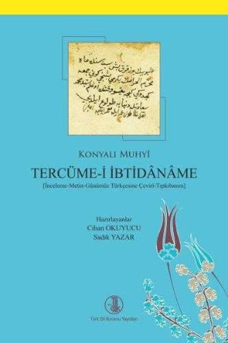 Konyalı Muhyi Tercüme-i İbtidaname / İnceleme - Metin - Günümüz Türkçesine Çeviri-Tıpkıbasım
