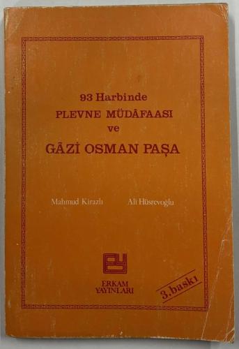 93 HARBİNDE PLEVNE MÜDAFAASI VE GAZİ OSMAN PAŞA
