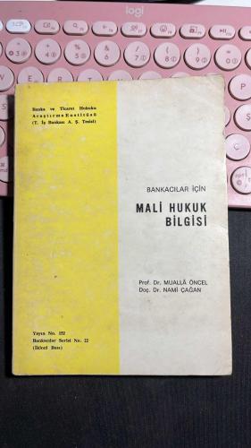 BANKACILAR İÇİN MALİ HUKUK BİLGİSİ - MUALLA ÖNCEL - NAMİ ÇAĞAN - BANKA VE TİCARET HUKUKU ARAŞTIRMA ENSTİTÜSÜ 1994