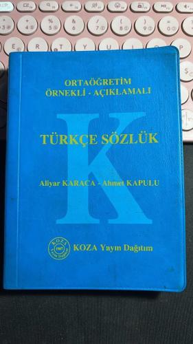 ORTAÖĞRETİM ÖRNEKLİ AÇIKLAMALI TÜRKÇE SÖZLÜK - ALİYAR KARACA AHMET KAPULU - KOZA YAYIN DAĞITIM 2001 - DİKKAT ÖN SAYFADA İSİM OKUL VS YAZILI.... HALİYLE...