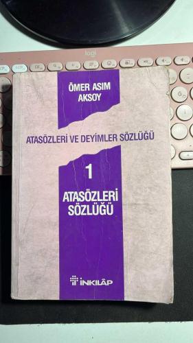ATASÖZLERİ VE DEYİMLER SÖZLÜĞÜ 1 - ATASÖZLERİ SÖZLÜĞÜ - ÖMER ASIM AKSOY - İNKILAP KİTABEVİ YAYINLARI 1988