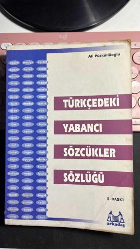 TÜRKÇEDEKİ YABANCI SÖZCÜKLER SÖZLÜĞÜ - ALİ PÜSKÜLLÜOĞLU - ARKADAŞ YAYINEVİ 5. BASKI 2004 - DİKKAT KAHVE DÖKÜLMÜŞ... OKUMAYA ENGEL SAYFASI YOK... HALİYLE...