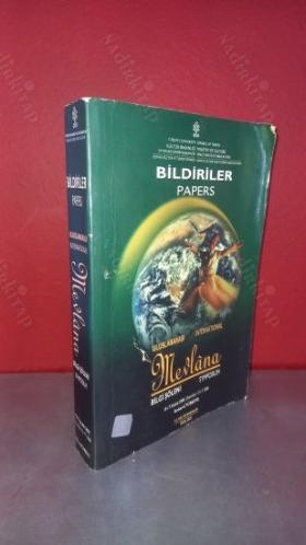 BİLDİRİLER / ULUSLARARASI MEVLÂNA BİLGİ ŞÖLENİ (INTERNATIONAL MEVLANA SYMPOSIUM PAPERS), 15-17 ARALIK 2000