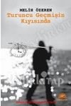 TURUNCU GEÇMİŞİN KIYISINDA