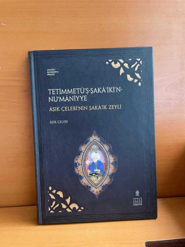 TETİMMETÜŞ-İ ŞAKAİK-İ NUMANİYE (AŞIK ÇELEBİNİNİ ŞAKAİK ZEYLİ)