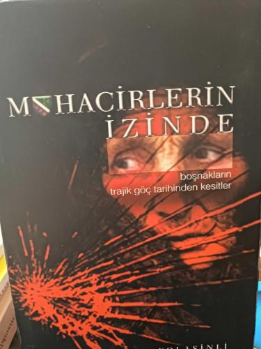 Muhacirlerin izinde - Boşnakların Trajik Göç Tarihinden Kesitler