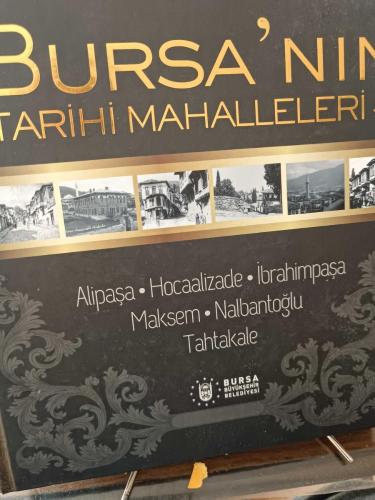 BURSA'NIN TARİHİ MAHALLELERİ -1  Alipaşa. Hocaalizade. İbrahimpaşa Maksem. Nalbantoğlu Tahtakale  BURSA BÜYÜKŞEHİR BELEDİYESİ