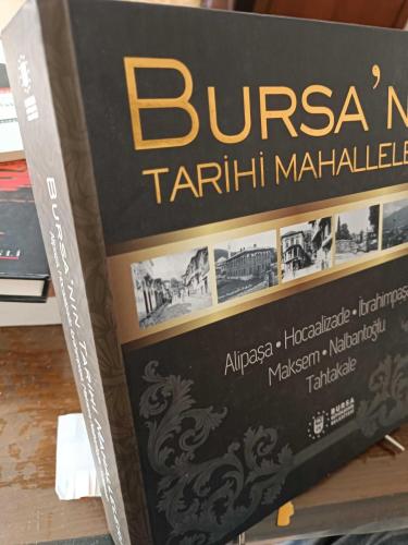 BURSA'NIN TARİHİ MAHALLELERİ -1  Alipaşa. Hocaalizade. İbrahimpaşa Maksem. Nalbantoğlu Tahtakale  BURSA BÜYÜKŞEHİR BELEDİYESİ