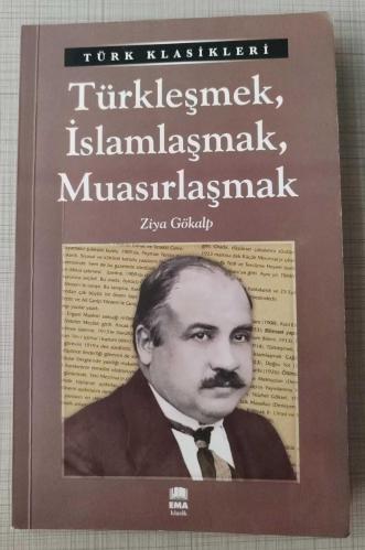 Türkleşmek, İslamlaşmak Muasırlaşmak