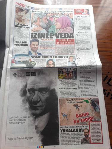 Posta Gazetesi - Turkish Newspaper - 10 Kasım 2017 - Atam biz seni unutmak için sevmedik - Atatürk'ü ölümünün 79. Yılında özlemle anıyoruz - Türk milletine nasip olmuş en büyük dahi yazan Candaş Tolga Işık - Beylikdüzü belediye başkanı Ekrem İmamoğlu Atatürk ve cumhuriyet genci olmaktan onur duyuyorum röportaj -  DEAŞ'a 10 Kasım operasyonu - Recep Tayyip Erdoğan cam filmi yasağı yanlış - Türkiye İş Bankası Atatürk anması tam sayfa - KİPA Migros Atatürk'ü saygıyla anıyoruz - Işık Üniversitesi Atatürk'ü anıyor - Cem Yılmaz oğlum Aleyna Tilki'nin telefonunu istiyor - Recep Tayyip Erdoğan FETÖ'cüleri kastederek neredesiniz dedi - annesi Ali İsmail Korkmaz için koşacak - Ekrem İmamoğlu Trabzon lisesi'ne Atatürk anıtı hediye edeceğiz - televizyon kanalları Atatürk için bugün özel program hazırladı - İlber Ortaylı - Koç holding Atatürk anması tam sayfa - yol ayrımı filmi başrolde Şener Şen tam sayfa ilan - tarihi Karaköy balıkçısı Atatürk anması - Galatasaray'da Lavezzi bombası -10 Kasım 1938