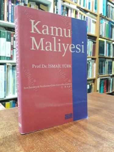 KAMU MALİYESİ 3. BASKI ( SON İSTATİSTİK VERİLERİNE GÖRE GÜNCELLEŞTİRİLMİŞ)