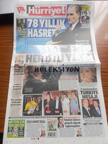 Hürriyet Gazetesi - Turkish Newspaper - 10 Kasım 2016 - Atatürk'e 78 yıllık Hasret - Mustafa Kemal Atatürk tam 78 yıl önce bugün aramızdan ayrıldı fotoğraf - Atatürk'ü anma törenleri Bu yıl Beştepe sarayında - Donald Trump ABD'nin 45. Başkanı oldu - Türkiye İş Bankası Atatürk anması tam sayfa Fotoğraflı - Atatürk'ü anarak yayınlıyorum yazan Ahmet Hakan - Migros atamızı saygı ve özlemle anıyoruz - İstanbul Barosu başkanlığı Atatürk fikrimizdesin - Işık okulları Atatürkü saygı ve minnetle anıyoruz - Atatürk'ün Konya ziyaret sırasındaki kız çocuğu öğretmen Sabiha Özar Fotoğrafı - Atatürk'ün Samsun'dan Amasya'ya gidişinde kullandığı 98 kilometrelik yol açık hava müzesi olacak - Atatürk'ün Havza'da kaldığı ev Fotoğrafı - Recep Tayyip Erdoğan Atatürk adını tarihe nakşettirmiş Kahraman asker büyük devlet adamı - Binali Yıldırım Atatürk'ün en büyük eseri bugün yüksek itibara sahip - Koç holding Atatürk anması tam sayfa  - Kurukahveci Mehmet Efendi Atatürk'ü saygıyla anıyoruz - 10 Kasım 1938