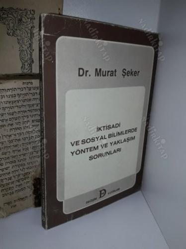 İKTİSADİ VE SOSYAL BİLİMLERDE YÖNTEM VE YAKLAŞIM SORUNLARI